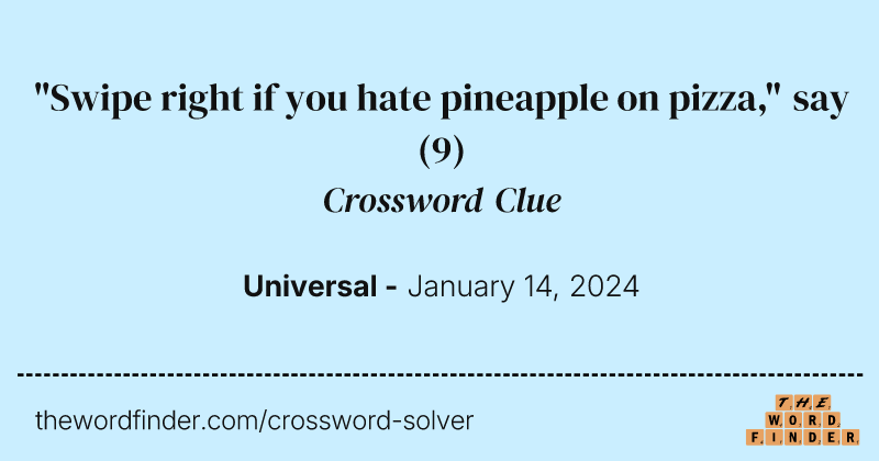 "Swipe right if you hate pineapple on pizza," say crossword clue image