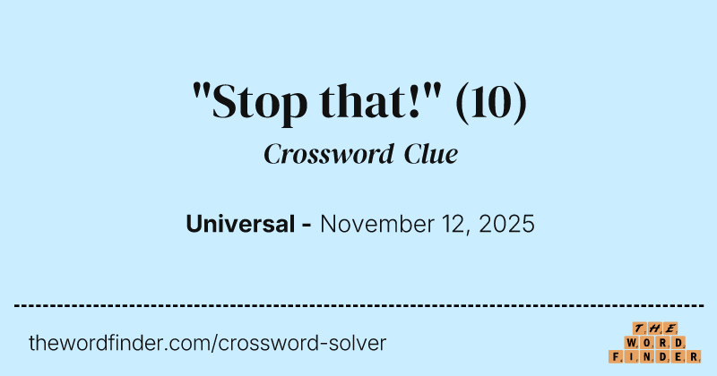 "Stop that!" crossword clue image