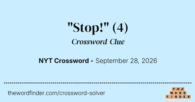 "Stop!" crossword clue image