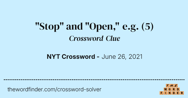 "Stop" and "Open," e.g. crossword clue image