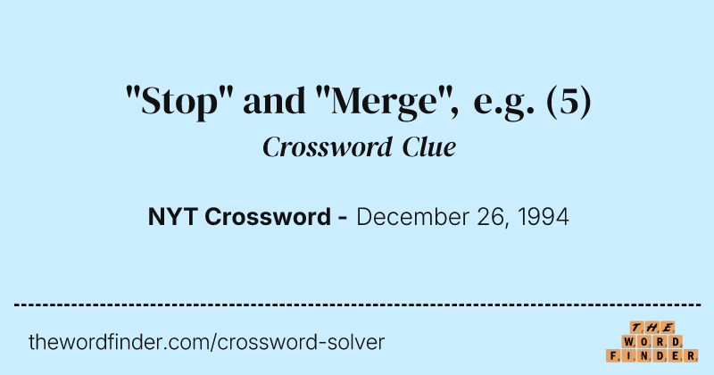 "Stop" and "Merge", e.g. crossword clue image