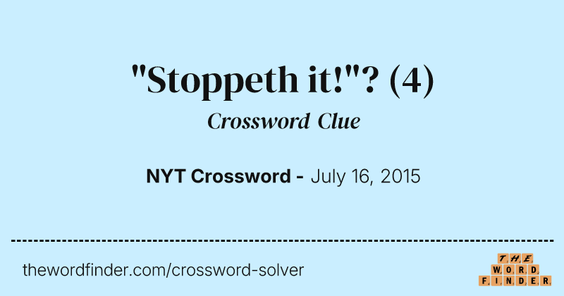 "Stoppeth it!"? crossword clue image