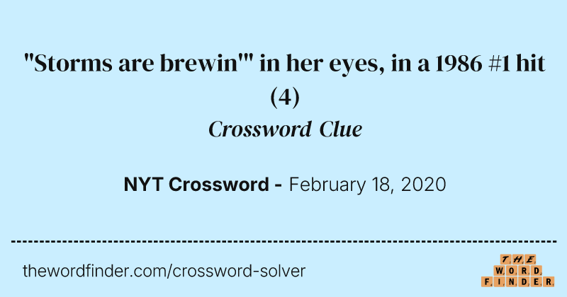 "Storms are brewin'" in her eyes, in a 1986 #1 hit crossword clue image