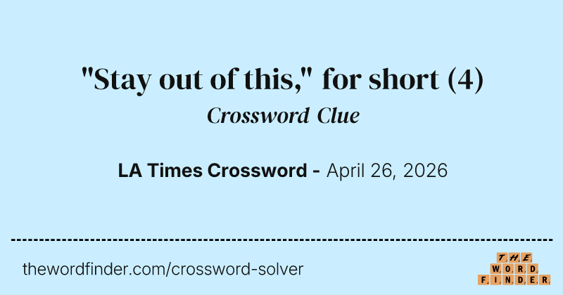 "Stay out of this," for short crossword clue image