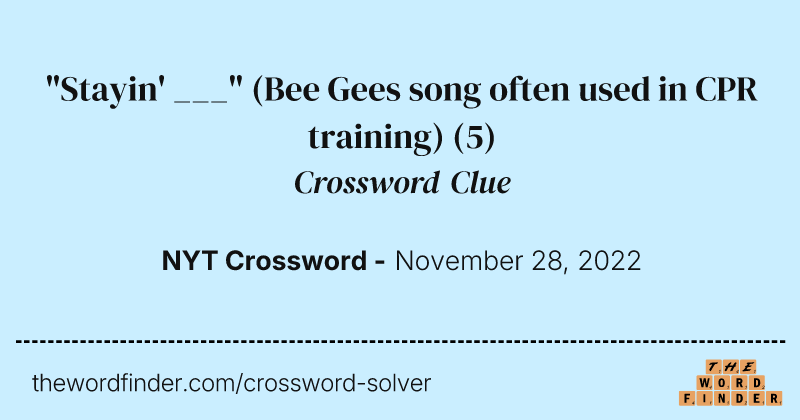 "Stayin' ___" (Bee Gees song often used in CPR training) crossword clue image