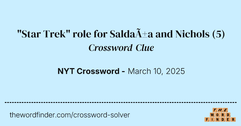 "Star Trek" role for Saldaña and Nichols crossword clue image