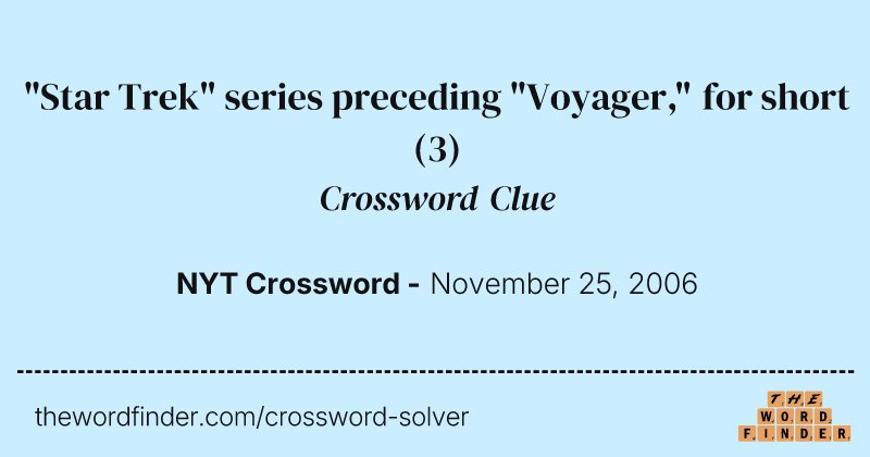 "Star Trek" series preceding "Voyager," for short crossword clue image