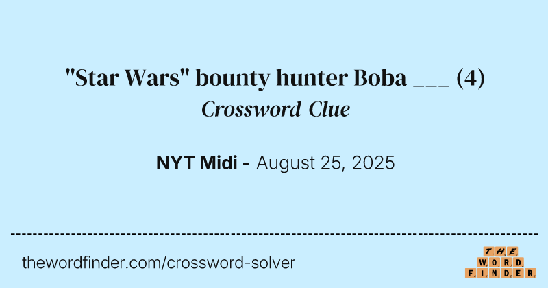 "Star Wars" bounty hunter Boba ___ crossword clue image