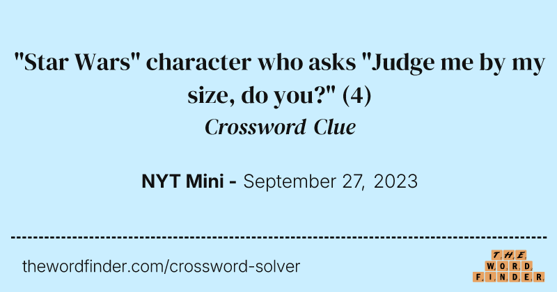 "Star Wars" character who asks "Judge me by my size, do you?" crossword clue image