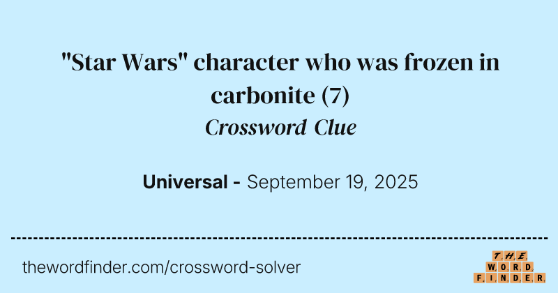 "Star Wars" character who was frozen in carbonite crossword clue image