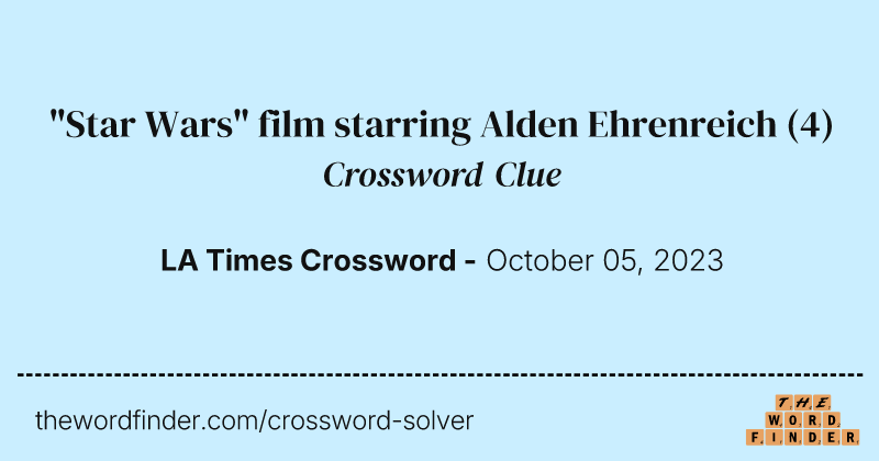 "Star Wars" film starring Alden Ehrenreich crossword clue image