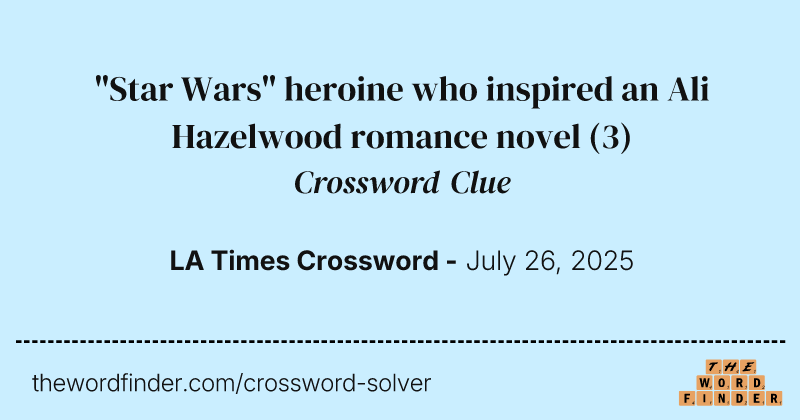 "Star Wars" heroine who inspired an Ali Hazelwood romance novel crossword clue image