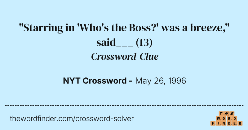 "Starring in 'Who's the Boss?' was a breeze," said___ crossword clue image
