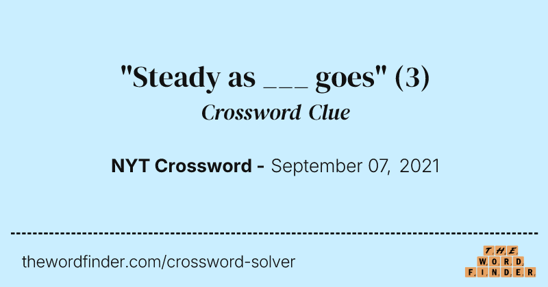 "Steady as ___ goes" crossword clue image