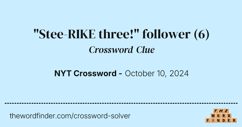 "Stee-RIKE three!" follower crossword clue image