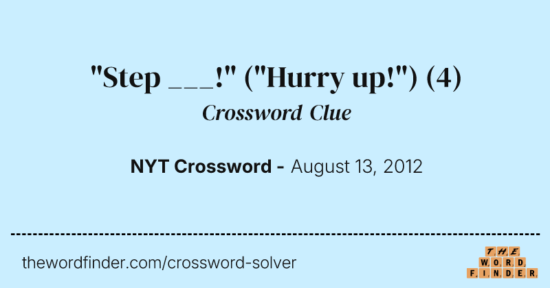 "Step ___!" ("Hurry up!") crossword clue image