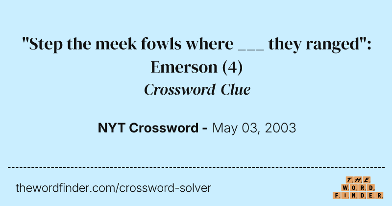 "Step the meek fowls where ___ they ranged": Emerson crossword clue image