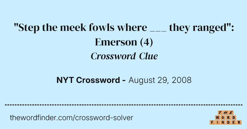 "Step the meek fowls where ___ they ranged": Emerson crossword clue image