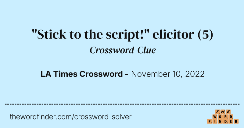 "Stick to the script!" elicitor crossword clue image