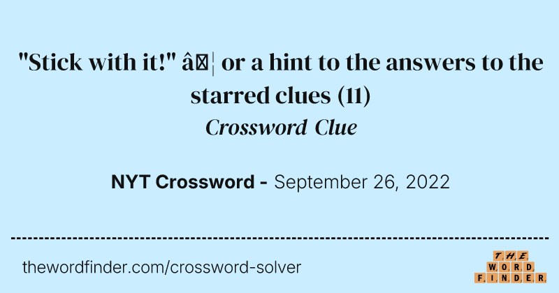 "Stick with it!" … or a hint to the answers to the starred clues crossword clue image