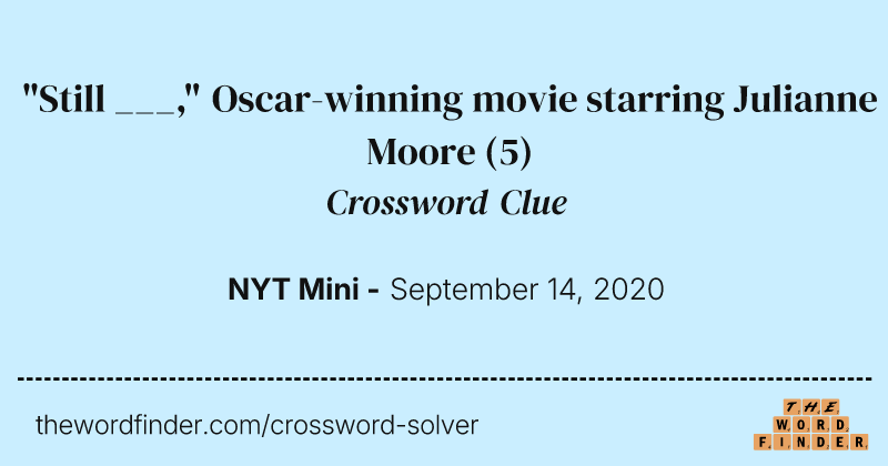"Still ___," Oscar-winning movie starring Julianne Moore crossword clue image