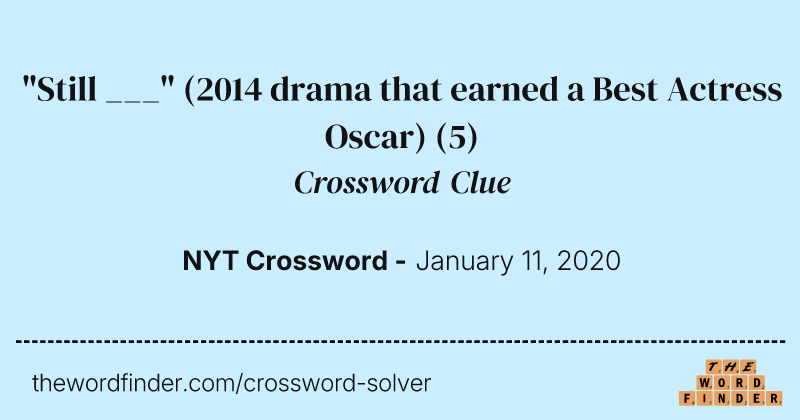 "Still ___" (2014 drama that earned a Best Actress Oscar) crossword clue image