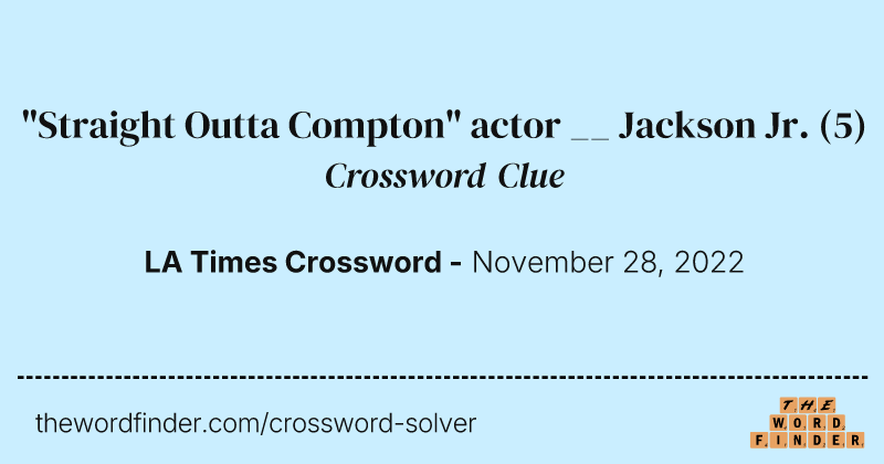 "Straight Outta Compton" actor __ Jackson Jr. crossword clue image