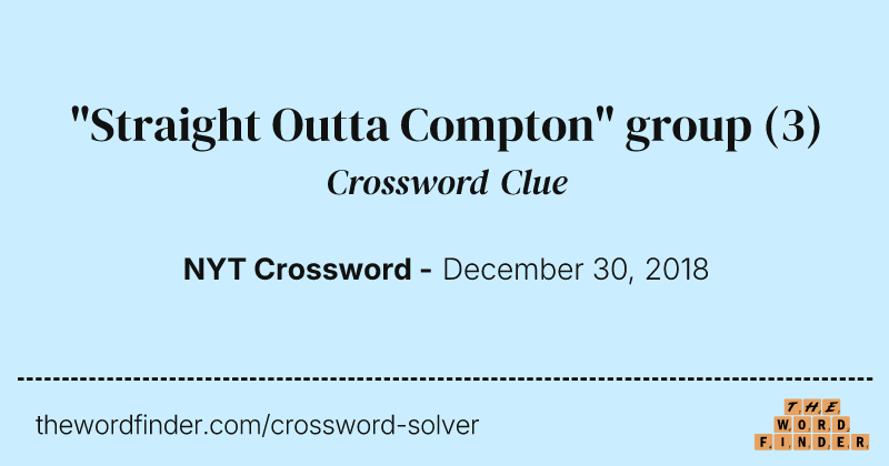 "Straight Outta Compton" group crossword clue image