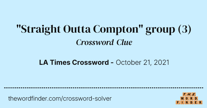 "Straight Outta Compton" group crossword clue image