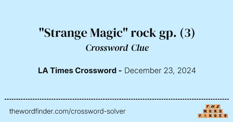 "Strange Magic" rock gp. crossword clue image