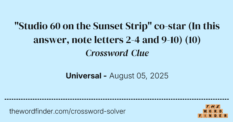 "Studio 60 on the Sunset Strip" co-star (In this answer, note letters 2-4 and 9-10) crossword clue image
