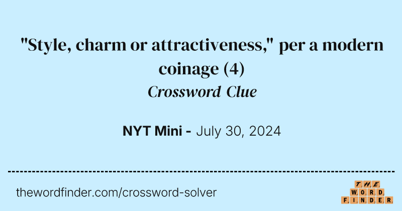 "Style, charm or attractiveness," per a modern coinage crossword clue image
