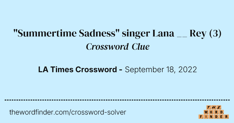 "Summertime Sadness" singer Lana __ Rey crossword clue image