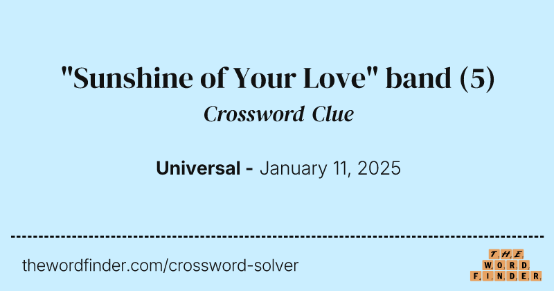 "Sunshine of Your Love" band crossword clue image