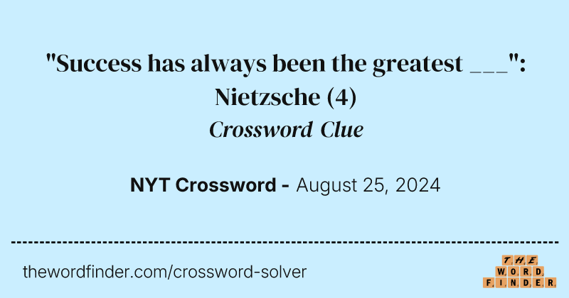 "Success has always been the greatest ___": Nietzsche crossword clue image