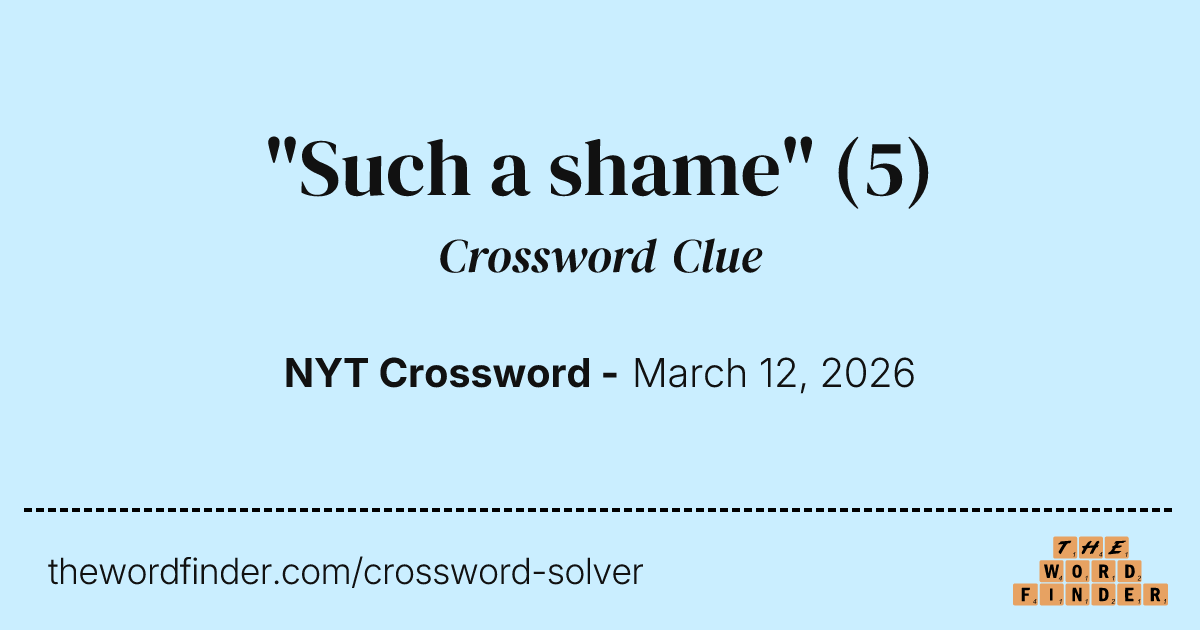 "Such a shame" — Crossword Clue