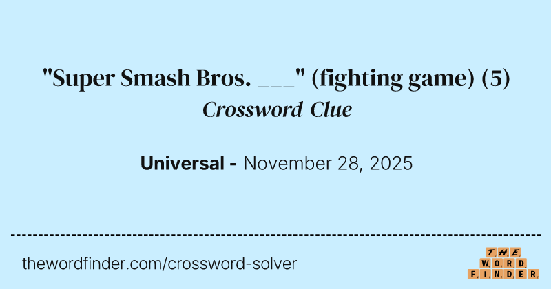 "Super Smash Bros. ___" (fighting game) crossword clue image