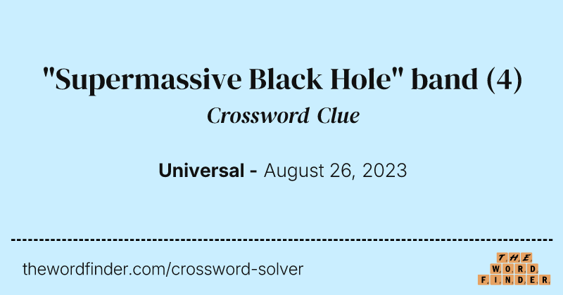 "Supermassive Black Hole" band crossword clue image