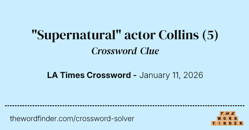 "Supernatural" actor Collins crossword clue image