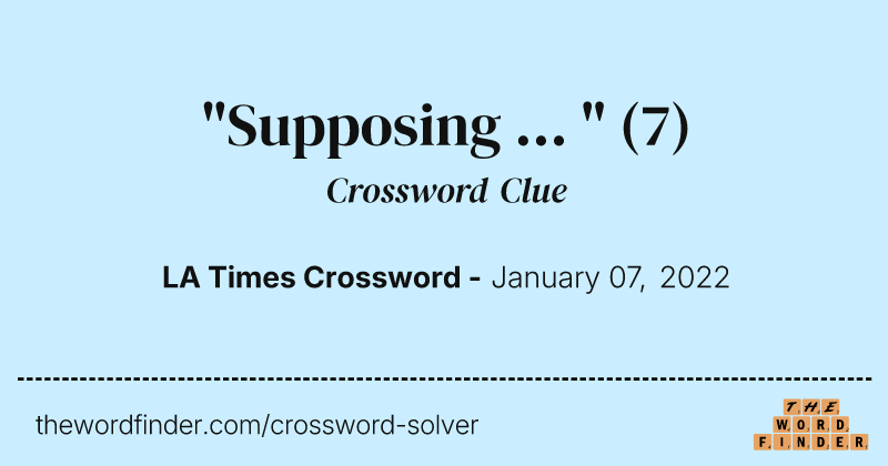 "Supposing ... " crossword clue image