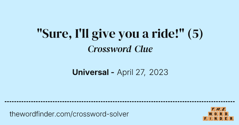 "Sure, I'll give you a ride!" crossword clue image