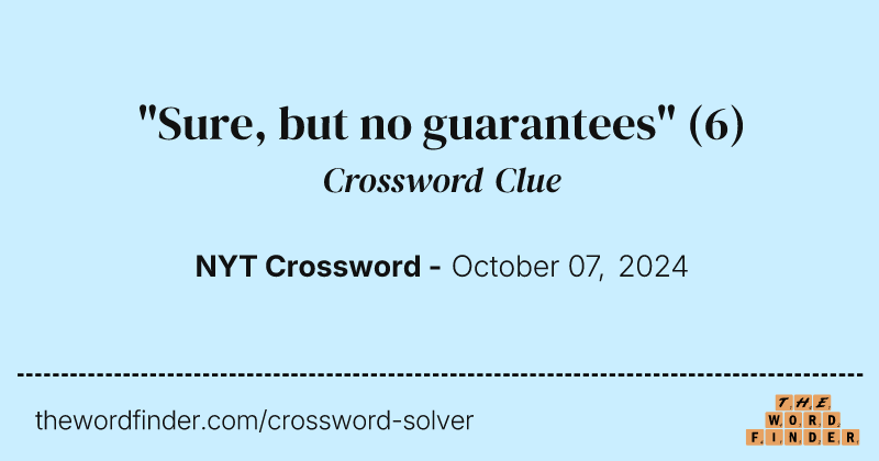 "Sure, but no guarantees" crossword clue image