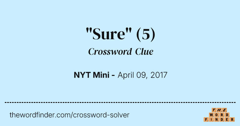 "Sure" crossword clue image