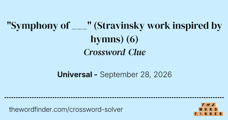 "Symphony of ___" (Stravinsky work inspired by hymns) crossword clue image