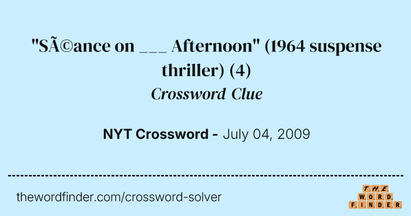 "Séance on ___ Afternoon" (1964 suspense thriller) crossword clue image