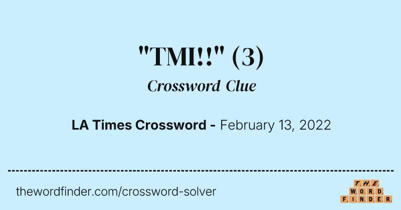 "TMI!!" crossword clue image