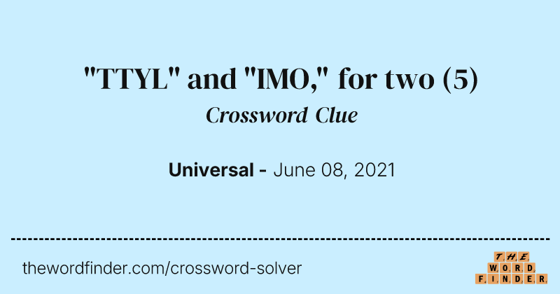 "TTYL" and "IMO," for two crossword clue image