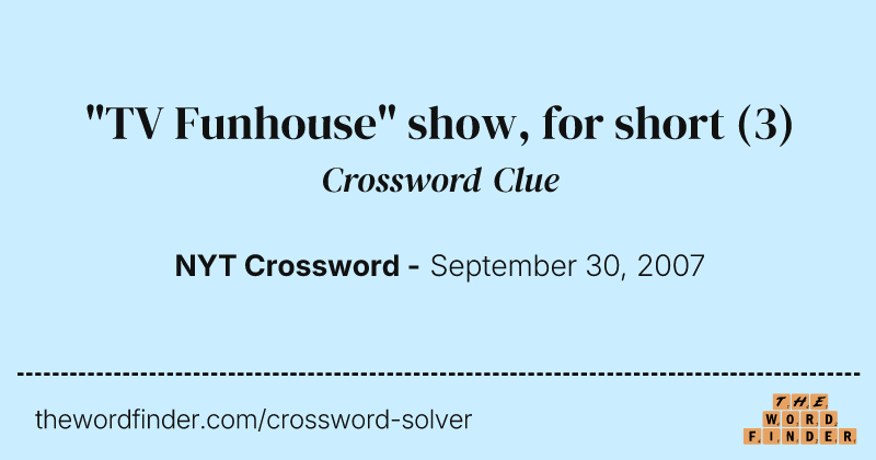 "TV Funhouse" show, for short crossword clue image