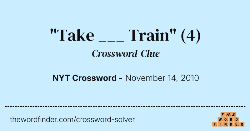 "Take ___ Train" crossword clue image