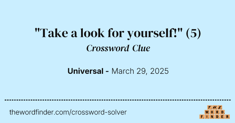 "Take a look for yourself!" crossword clue image